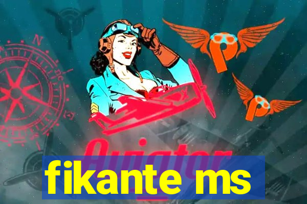 fikante ms